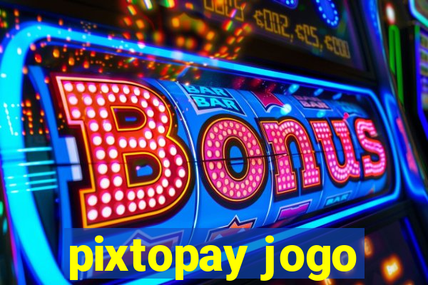 pixtopay jogo